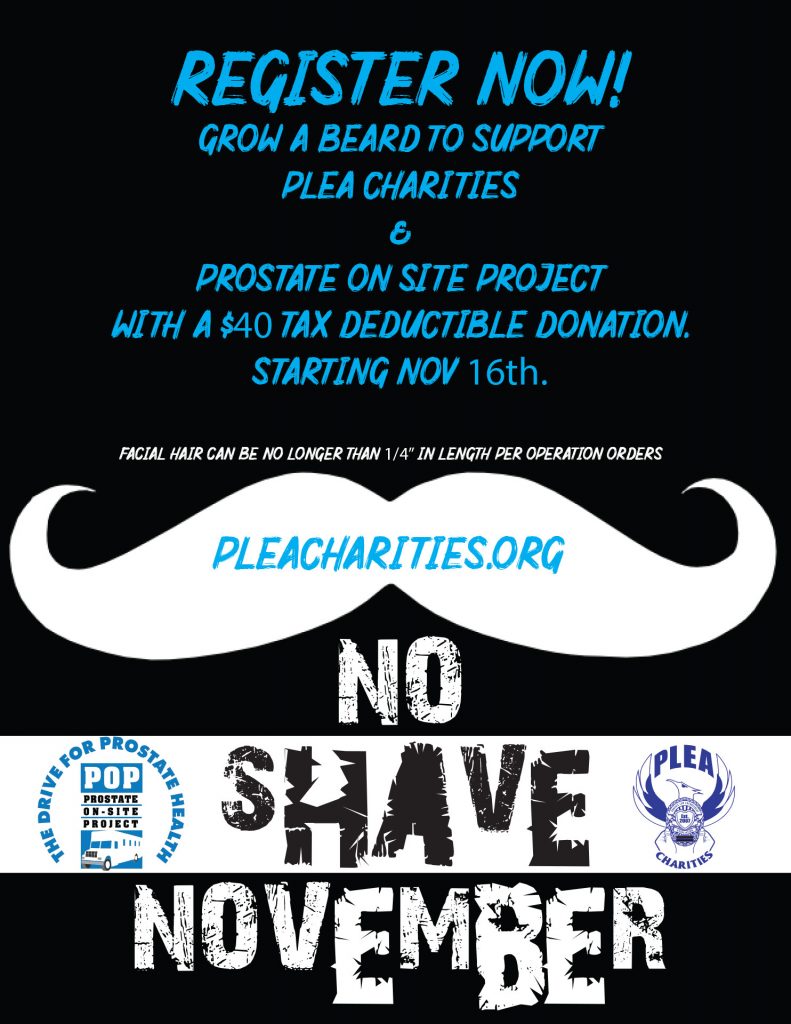 Register Now! Grow a beard to support PLEA Charities & Prostate on Site Project with a $40 tax deductible donation. Staring November 16th. Facial hair can be no longer than 1/4" in length per operation orders.